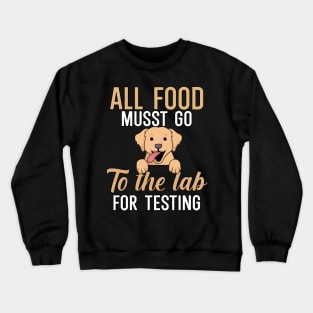 All food must go to the lab for testing Crewneck Sweatshirt